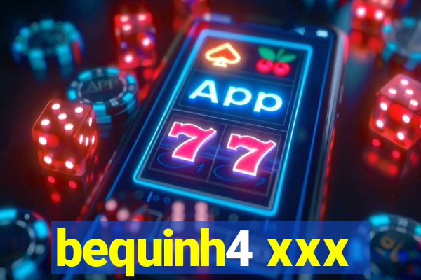 bequinh4 xxx